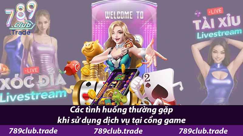 Hướng Dẫn Đăng Nhập 789club - Nền Tảng Trò Chơi Hàng Đầu 3 Các tình huống thường gặp khi sử dụng dịch vụ tại cổng game