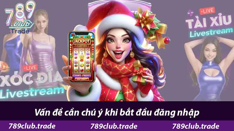 Hướng Dẫn Đăng Nhập 789club - Nền Tảng Trò Chơi Hàng Đầu 2 Vấn đề cần chú ý khi bắt đầu đăng nhập
